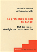 La protection sociale en danger : &eacute;tat des lieux et strat&eacute;gie pour une alternative