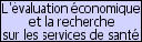 L'évaluation économique et la recherche sur les services de santé